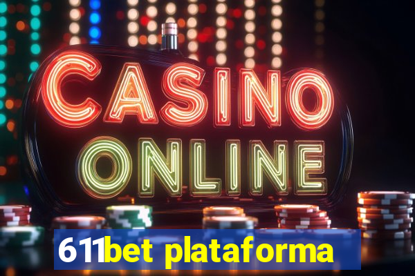 611bet plataforma